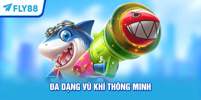Đa dạng vũ khí thông minh