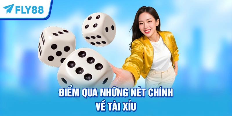 Điểm qua những nét chính về Tài xỉu