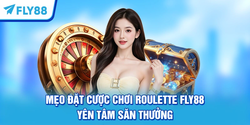 Mẹo đặt cược chơi Roulette FLY88 yên tâm săn thưởng