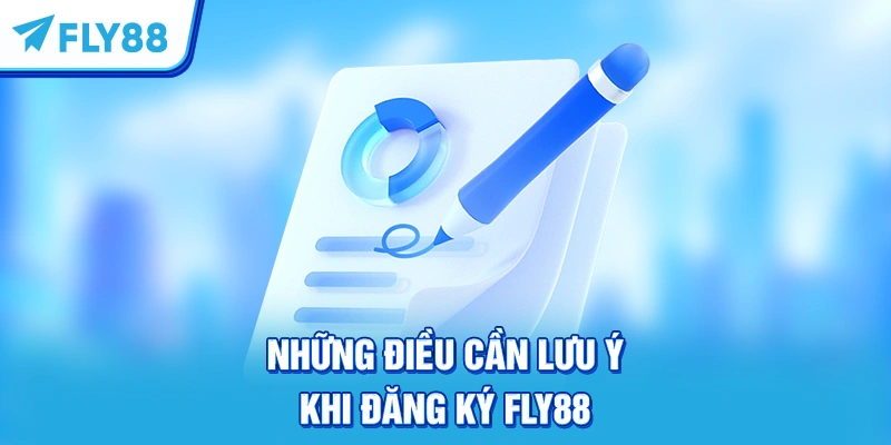 Những điều cần lưu ý khi đăng ký FLY88 
